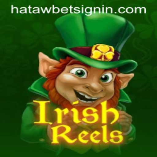 Exploring the Charm of IrishReels and the Innovative Approach of HATAWBET